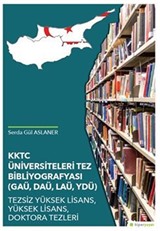 KKTC Üniversiteleri Tez Bibliyografyası (GAÜ, DAÜ, LAÜ, YDÜ) Tezsiz Yüksek Lisans, Yüksek Lisans, Doktora Tezleri