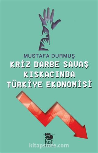 Kriz Darbe Savaş Kıskacında Türkiye Ekonomisi