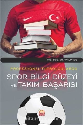 Profesyonel Futbolcularda Spor Bilgi Düzeyi ve Takım Başarısı