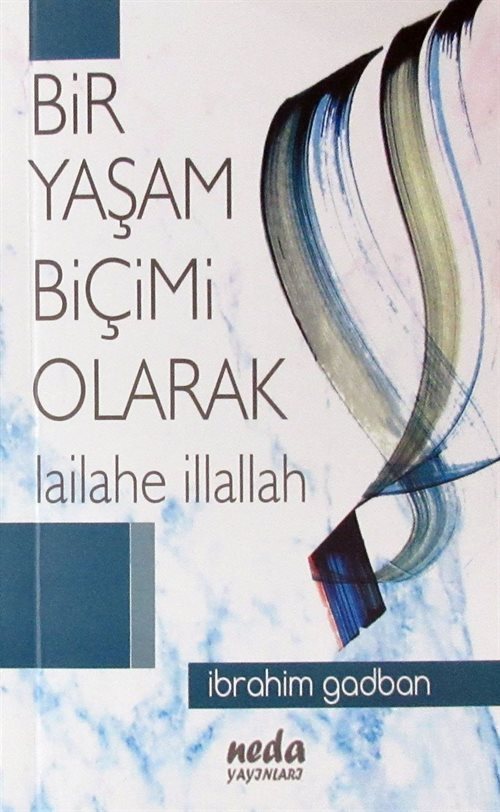 Bir Yaşam Biçimi Olarak Lailahe İllallah