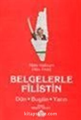 Belgelerle Filistin Dün Bugün Yarın