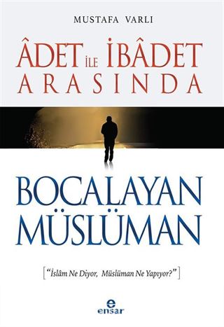 Adet İle İbadet Arasında Bocalayan Müslüman