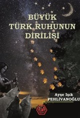 Büyük Türk Ruhunun Dirilişi