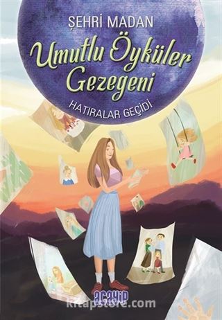 Hatıralar Geçidi / Umutlu Öyküler Gezegeni 3