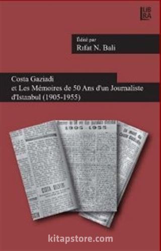 Costa Gaziadi et Les Memoires de 50 Ans d'un Journaliste d'Istanbul (1905-1955)