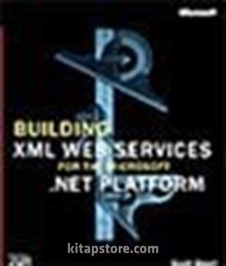 Building XML Web Services for the Microsoft .NET Platform