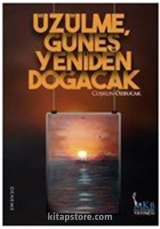 Üzülme, Güneş Yeniden Doğacak