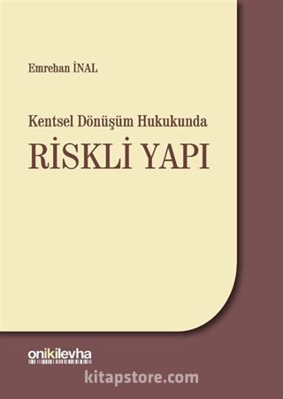 Kentsel Dönüşüm Hukukunda Riskli Yapı