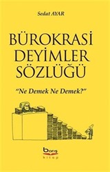 Bürokrasi Deyimler Sözlüğü