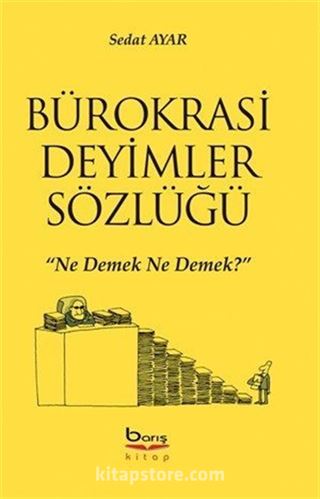 Bürokrasi Deyimler Sözlüğü