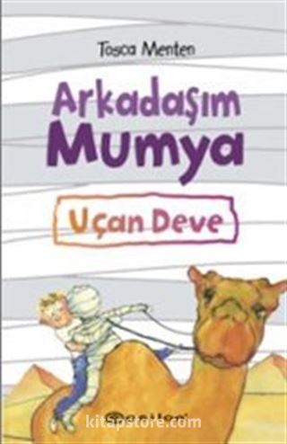 Arkadaşım Mumya / Uçan Deve