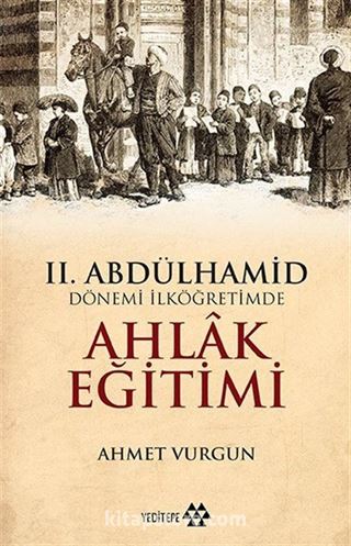 II. Abdülhamid Dönemi İlköğretimde Ahlak Eğitimi