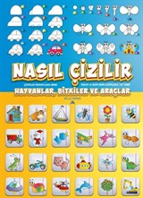 Nasıl Çizilir / Hayvanlar, Bitkiler ve Araçlar