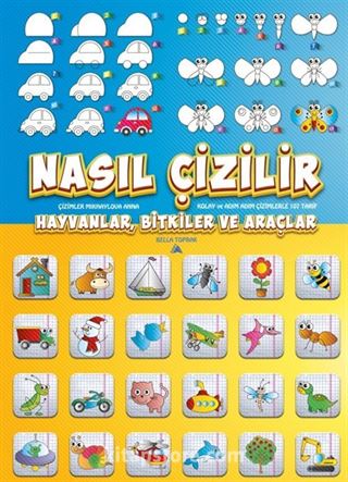 Nasıl Çizilir / Hayvanlar, Bitkiler ve Araçlar