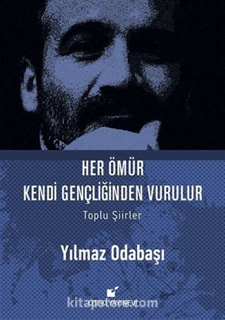 Her Ömür Kendi Gençliğinden Vurulur (Ciltli)