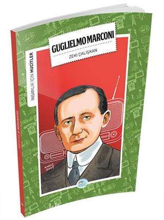 Guglielmo Marconi / İnsanlık İçin Mucitler