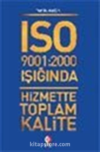 ISO 9001:2000 Işığında Hizmette Toplam Kalite