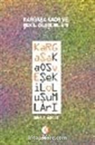 Kargaşa Kaos ve Şekil Oluşumları