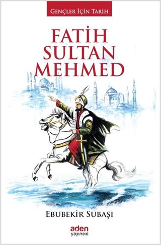 Fatih Sultan Mehmed / Gençler İçin Tarih