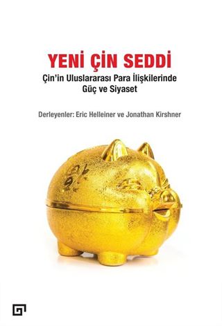 Yeni Çin Seddi: Çin'in Uluslararası Para İlişkilerinde Güç ve Siyaset