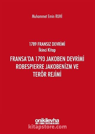 Fransız Devrimi İkinci Kitap : Fransa'da 1793 Jakoben Devrimi, Robespierre Jakobenizm ve Terör Rejimi