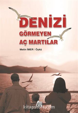 Denizi Görmeyen Aç Martılar