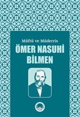 Müftü ve Müderris Ömer Nasuhi Bilmen Sempozyum Tebliğleri