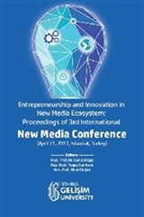 Entrepreneurship and Innovation in New Media Ecosystem: Proceedings of 3rd International New Media Conference (April 21, 2017, Istanbul, Turkey)