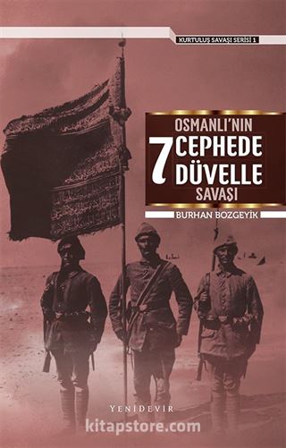 Osmanlı'nın 7 Cephede 7 Düvelle Savaşı