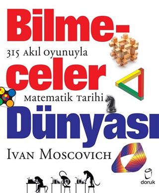 Bilmeceler Dünyası 315 Akıl Oyunuyla Matematik Tarihi