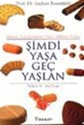 Şimdi Yaşa Geç Yaşlan