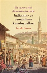 Bir Saray Şehri Dimetoka Özelinde Balkanlar ve Osmanlı'nın Kuruluş Yıllar