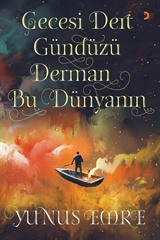 Gecesi Dert Gündüzü Derman Bu Dünyanın