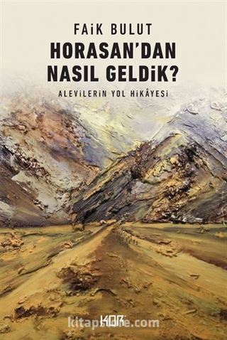 Horasandan Nasıl Geldik?