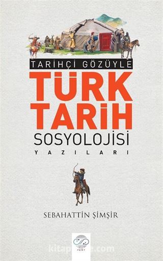 Tarihçi Gözüyle Türk Tarih Sosyolojisi Yazıları