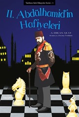 II. Abdulhamid'in Hafiyeleri / Tarihten Sırlı Hikayeler Serisi 1