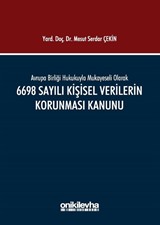 Avrupa Birliği Hukukuyla Mukayeseli Olarak 6698 Sayılı Kişisel Verilerin Korunması Kanunu