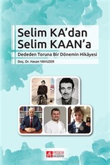 Selim Ka'dan Selim Kaan'a Dededen Toruna Bir Dönemim Hikayesi