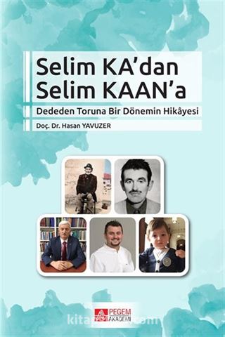 Selim Ka'dan Selim Kaan'a Dededen Toruna Bir Dönemim Hikayesi