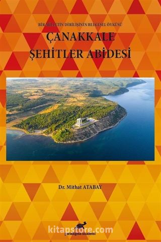 Bir Milletin Dirilişinin Belgesel Öyküsü Çanakkale Şehitler Abidesi