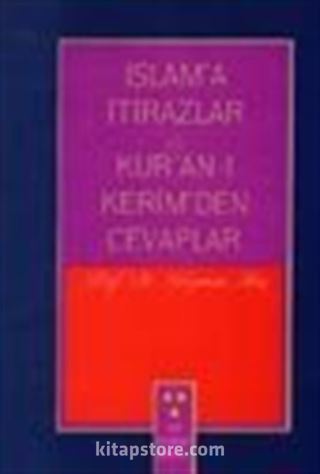 İslam'a İtirazlar ve Kur'an-ı Kerim'den Cevaplar