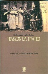 Başlangıçtan Halkevlerine Trabzon'da Tiyatro