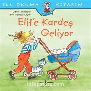 Elif'e Kardeş Geliyor / İlk Okuma Kitabım