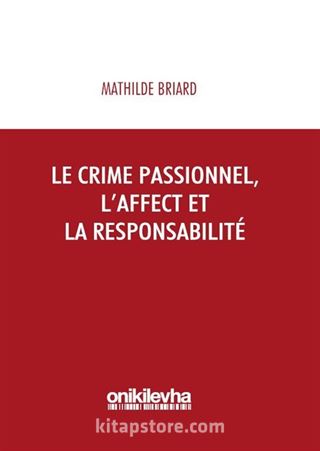 Le Crime Passionnel, L'affect et la Responsibilite