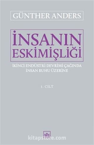 İnsanın Eskimişliği 1. Cilt