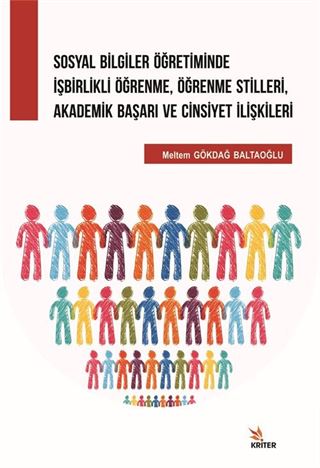 Sosyal Bilgiler Öğretiminde İşbirlikli Öğrenme, Öğrenme Stilleri, Akademik Başarı ve Cinsiyet İlişkileri