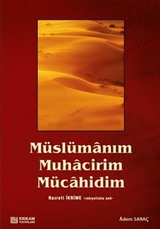 Müslümanım Muhacirim Mücahidim