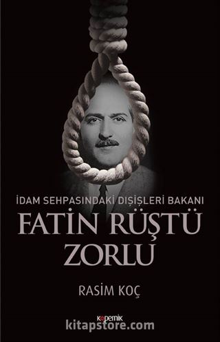 İdam Sehpasındaki Dışişleri Bakanı Fatin Rüştü Zorlu