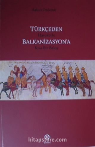 Türkçeden Hareketle Balkanizasyon'a Kısa Bir Bakış