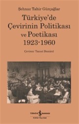 Türkiye'de Çevirinin Politikası ve Poetikası 1923-1960